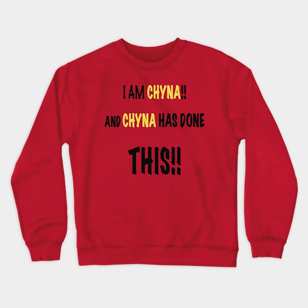 quote from the movie boss level.     “ I am chyna and chyna has done this Crewneck Sweatshirt by Kay beany